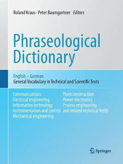 Phraseological Dictionary English - German: General Vocabulary in Technical and Scientific Texts by Roland Kraus