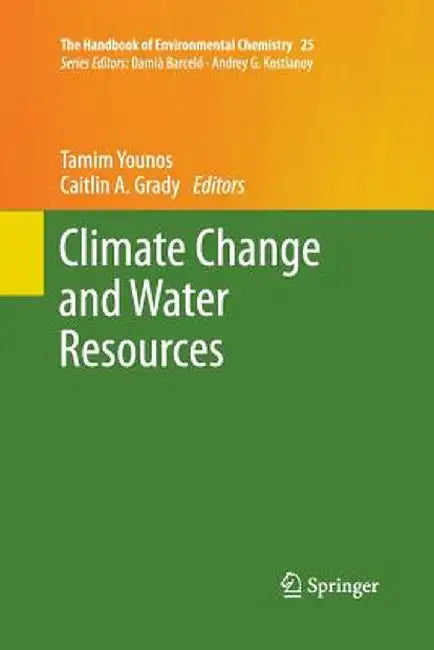 Climate Change and Water Resources by Tamim Younos