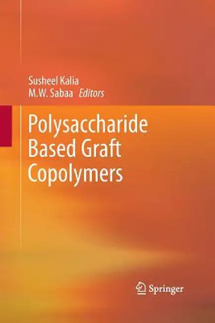 Polysaccharide Based Graft Copolymers by Susheel Kalia
