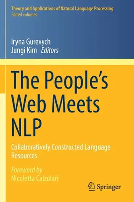 The People's Web Meets Nlp: Collaboratively Constructed Language Resources by Iryna Gurevych