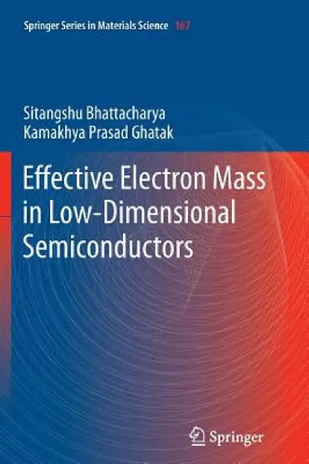 Effective Electron Mass in Low-Dimensional Semiconductors by Sitangshu Bhattacharya