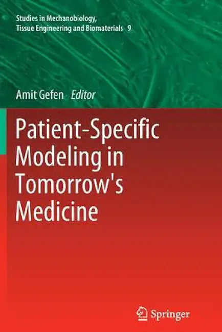 Patient-Specific Modeling in Tomorrow's Medicine by Amit Gefen
