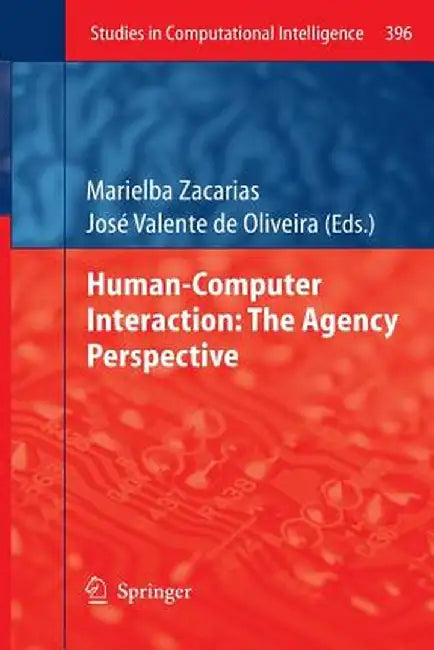 Human-Computer Interaction: The Agency Perspective by Marielba Zacarias