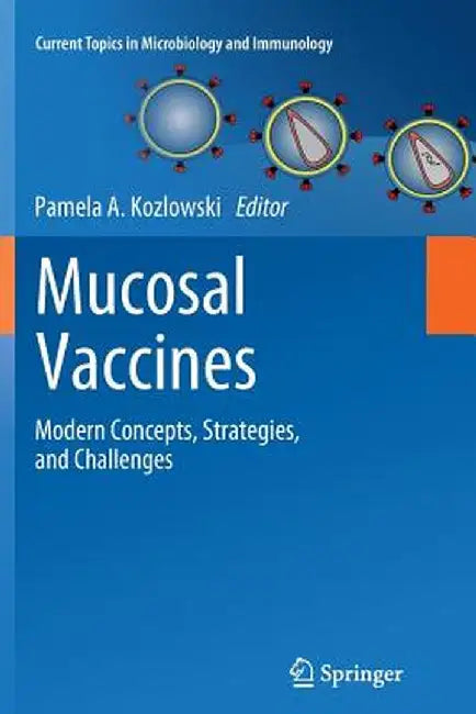 Mucosal Vaccines: Modern Concepts, Strategies, and Challenges by Pamela A. Kozlowski