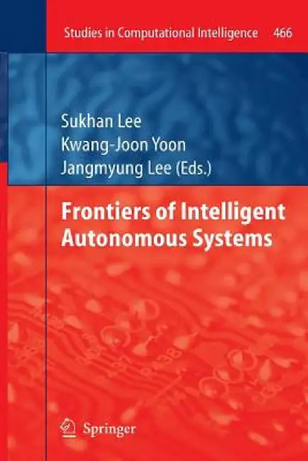 Frontiers of Intelligent Autonomous Systems by Sukhan Lee