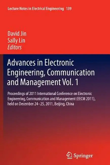 Advances in Electronic Engineering, Communication and Management Vol.1: Proceedings of 2011 International Conference on Electronic Engineering, Commun by David Jin