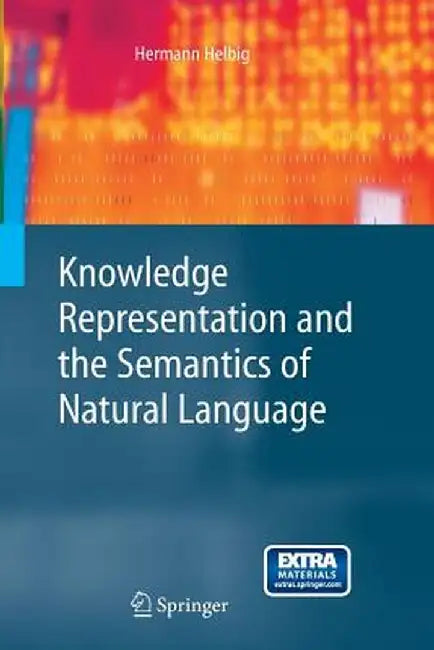 Knowledge Representation and the Semantics of Natural Language by Hermann Helbig