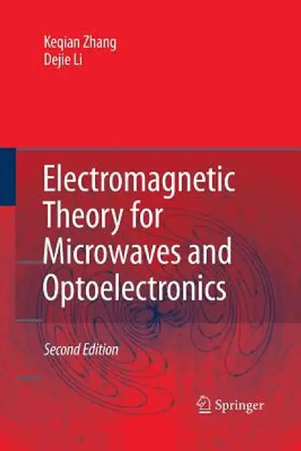 Electromagnetic Theory for Microwaves and Optoelectronics by Keqian Zhang