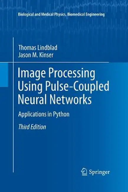 Image Processing Using Pulse-Coupled Neural Networks: Applications in Python by Thomas Lindblad