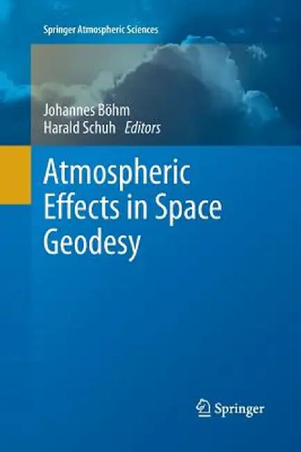 Atmospheric Effects in Space Geodesy by Johannes Böhm