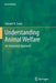 Understanding Animal Welfare: An Integrated Approach by Edward N. Eadie
