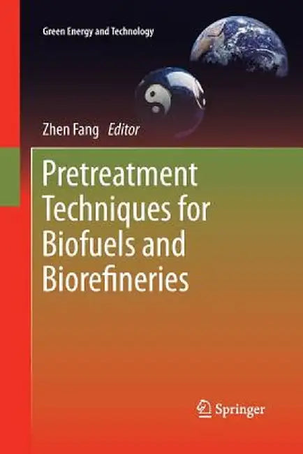 Pretreatment Techniques for Biofuels and Biorefineries by Zhen Fang