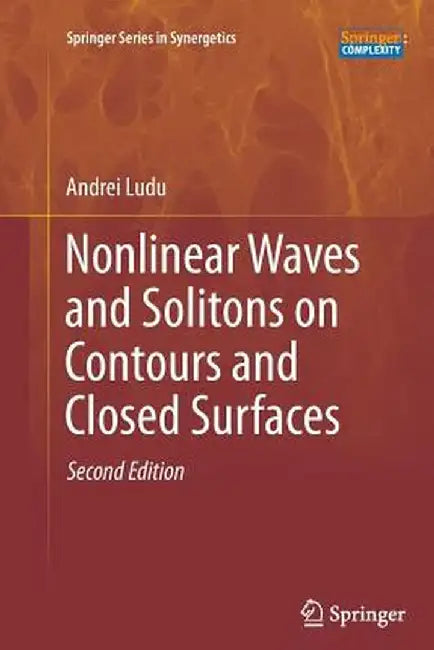 Nonlinear Waves and Solitons on Contours and Closed Surfaces by Andrei Ludu