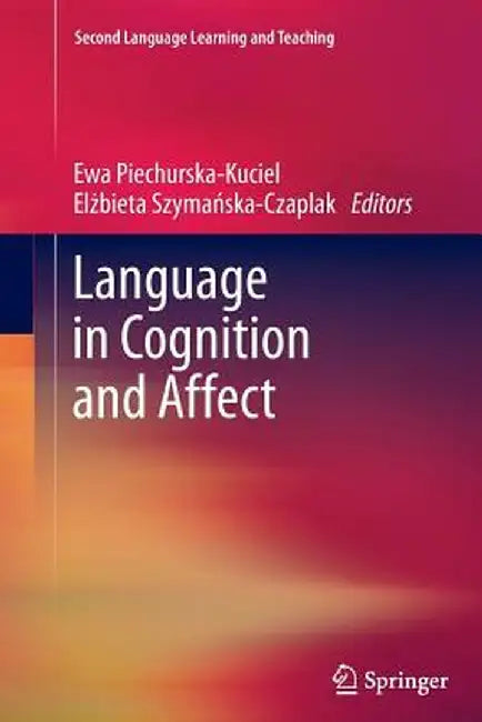Language in Cognition and Affect by Ewa Piechurska-Kuciel