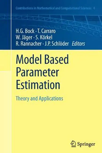 Model Based Parameter Estimation: Theory and Applications by Hans Georg Bock