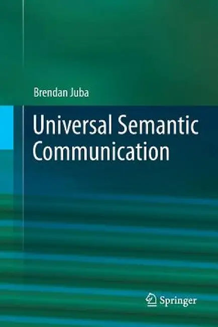 Universal Semantic Communication by Brendan Juba