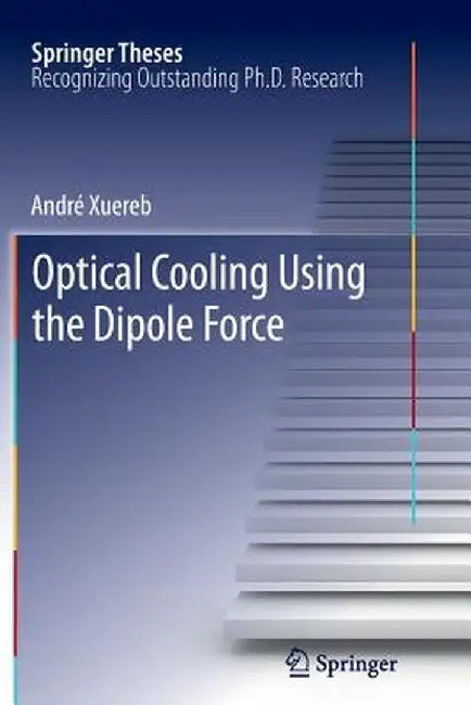 Optical Cooling Using the Dipole Force by André Xuereb