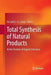 Total Synthesis of Natural Products: At the Frontiers of Organic Chemistry by Jie Jack Li