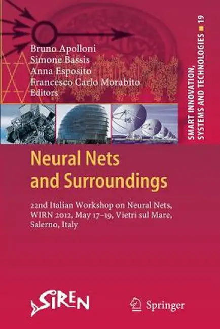 Neural Nets and Surroundings: 22nd Italian Workshop on Neural Nets, Wirn 2012, May 17-19, Vietri Sul Mare, Salerno, Italy by Bruno Apolloni
