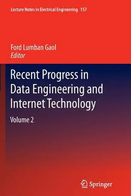 Recent Progress in Data Engineering and Internet Technology: Volume 2 by Ford Lumban Gaol
