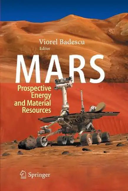 Mars: Prospective Energy and Material Resources by Viorel Badescu