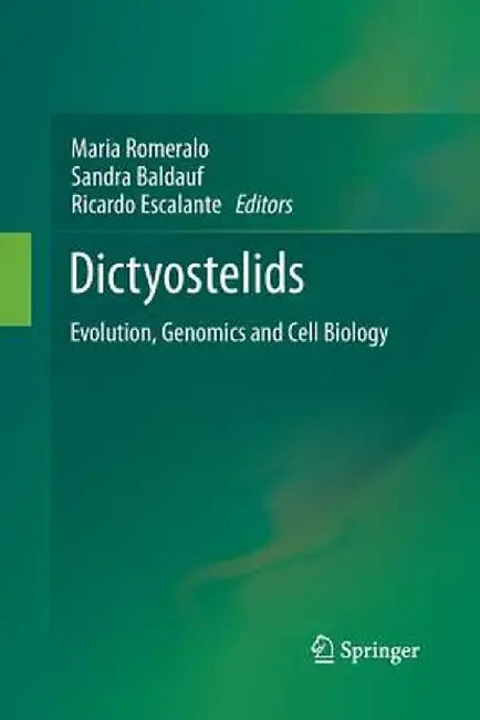 Dictyostelids: Evolution, Genomics and Cell Biology by Maria Romeralo