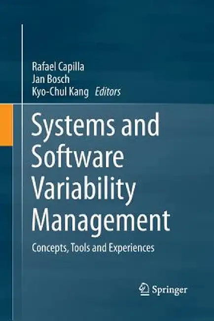 Systems and Software Variability Management: Concepts, Tools and Experiences by Rafael Capilla