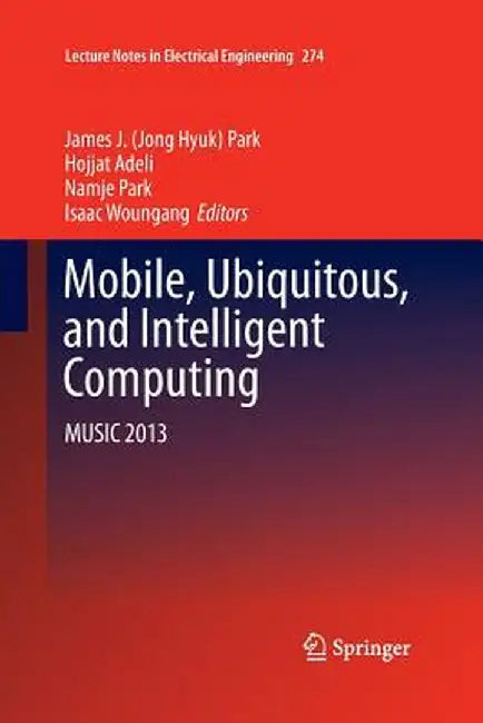 Mobile, Ubiquitous, and Intelligent Computing: Music 2013 by James J. Park