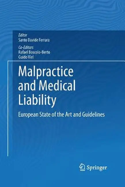 Malpractice and Medical Liability: European State of the Art and Guidelines by Santo Davide Ferrara