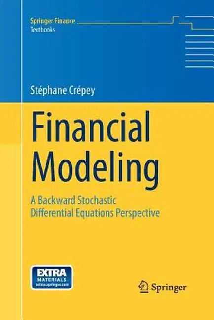Financial Modeling A Backward Stochastic Differential Equations Perspective by Crepey