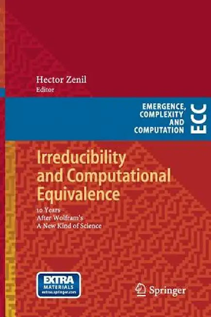 Irreducibility and Computational Equivalence: 10 Years After Wolfram's a New Kind of Science by Hector Zenil