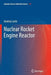 Nuclear Rocket Engine Reactor by Anatoly Lanin
