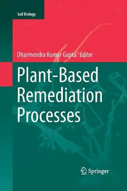 Plant-Based Remediation Processes by Dharmendra Kumar Gupta