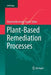 Plant-Based Remediation Processes by Dharmendra Kumar Gupta