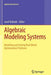 Algebraic Modeling Systems: Modeling and Solving Real World Optimization Problems by Josef Kallrath