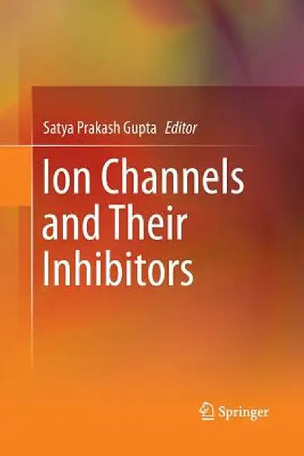 Ion Channels and Their Inhibitors by Satya Prakash Gupta