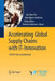 Accelerating Global Supply Chains with It-Innovation: Itaide Tools and Methods by Yao-Hua Tan