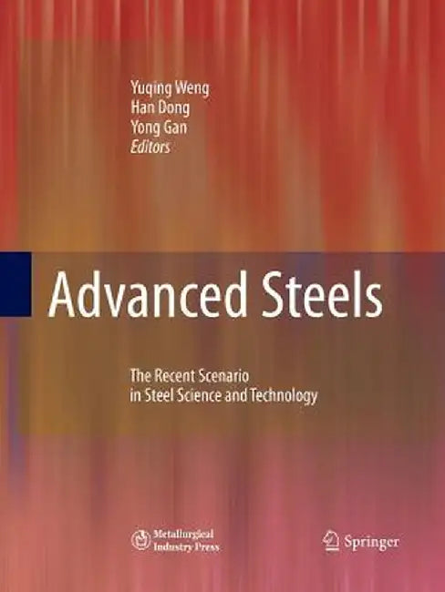 Advanced Steels: The Recent Scenario in Steel Science and Technology by Yuqing Weng