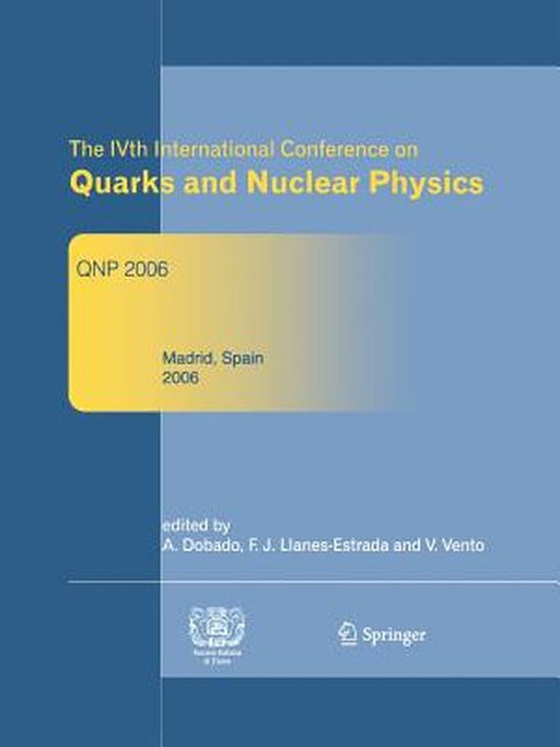 The Ivth International Conference on Quarks and Nuclear Physics: Qnp 2006 by Antonio Dobado