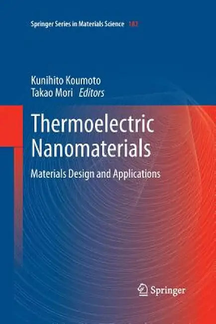 Thermoelectric Nanomaterials: Materials Design and Applications by Kunihito Koumoto