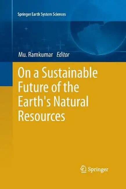 On a Sustainable Future of the Earth's Natural Resources by Mu Ramkumar