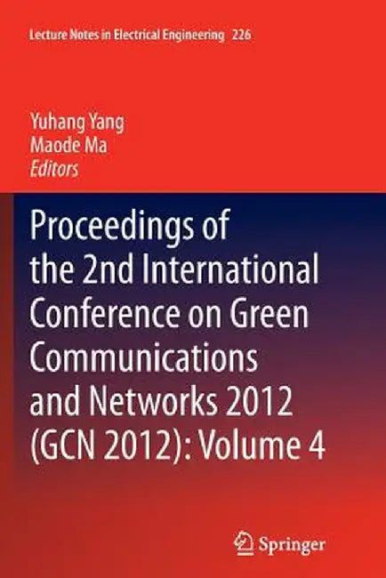 Proceedings of the 2nd International Conference on Green Communications and Networks 2012 (Gcn 2012): Volume 4 by Yuhang Yang
