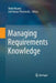 Managing Requirements Knowledge by Walid Maalej