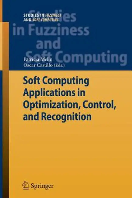 Soft Computing Applications in Optimization, Control, and Recognition by Patricia Melin