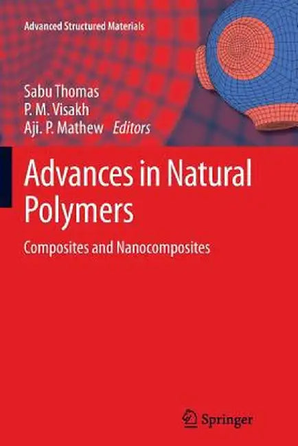 Advances in Natural Polymers: Composites and Nanocomposites by Sabu Thomas