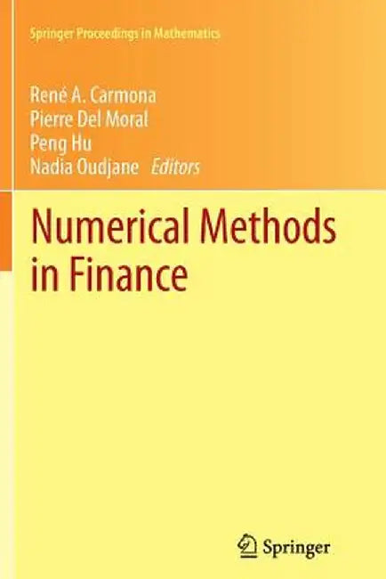 Numerical Methods in Finance: Bordeaux, June 2010 by René Carmona