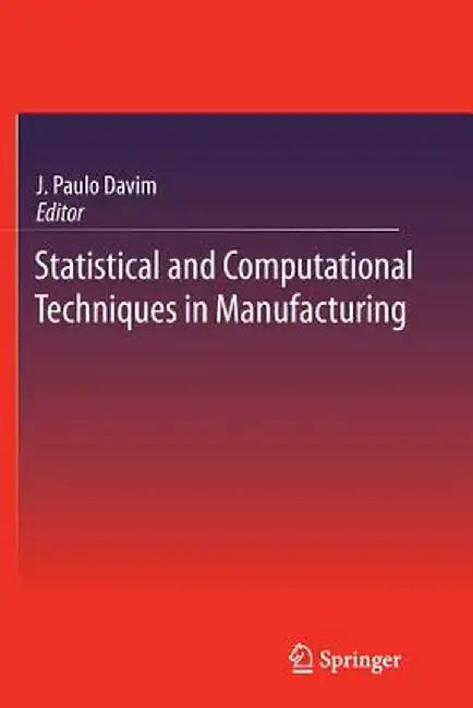 Statistical and Computational Techniques in Manufacturing by J. Paulo Davim