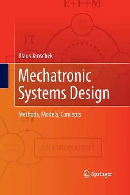 Mechatronic Systems Design: Methods, Models, Concepts by Klaus Janschek