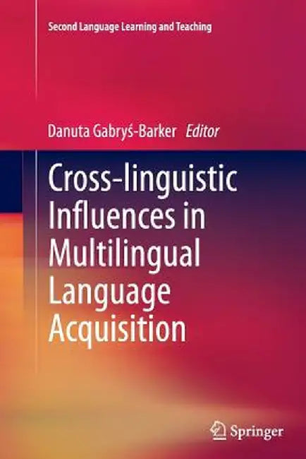 Cross-Linguistic Influences in Multilingual Language Acquisition by Danuta Gabrys-Barker