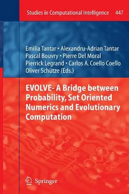 Evolve- A Bridge Between Probability, Set Oriented Numerics and Evolutionary Computation by Emilia Tantar